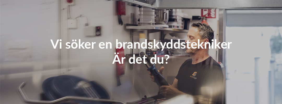 FireStop | Vi hjälper dig med ditt brandskydd 19 FireStop söker en brandskyddstekniker